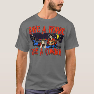 Save a Horse Ride a Cowboy T-Shirt