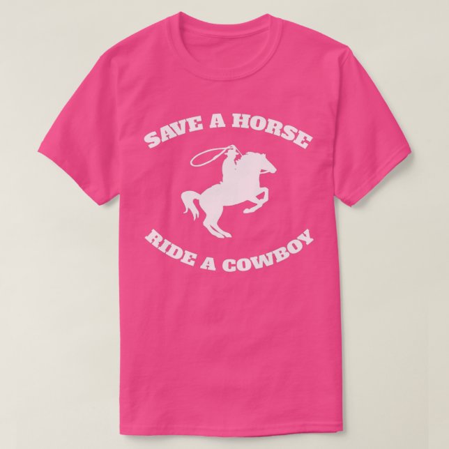 Save A Horse & Ride A Cowboy T-Shirt Is My Horse O (Design Front)