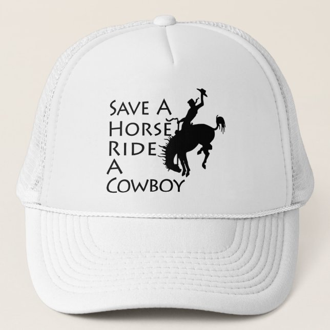Save A Horse Ride A Cowboy Trucker Hat (Front)