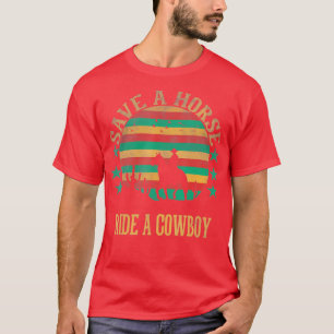 Save A Horse Ride A Cowboy Western Cowboy Cowgirl T-Shirt