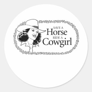 Save a horse. Ride a cowgirl. Classic Round Sticker