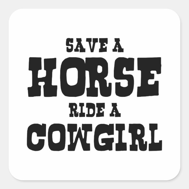 SAVE A HORSE RIDE A COWGIRL SQUARE STICKER (Front)