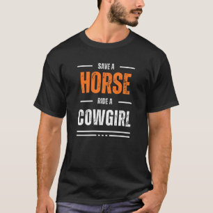 save a horse ride a cowgirl  T-Shirt