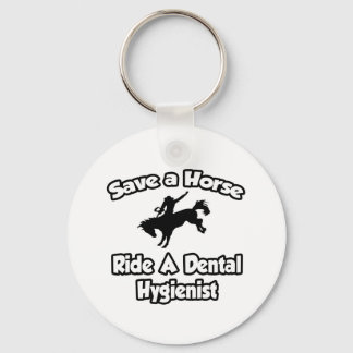 Save a Horse, Ride a Dental Hygienist Key Ring