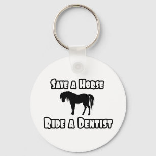 Save a Horse, Ride a Dentist Key Ring