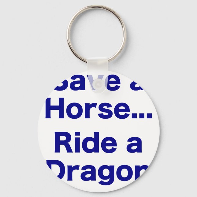 Save a Horse... Ride a Dragon Key Ring (Front)