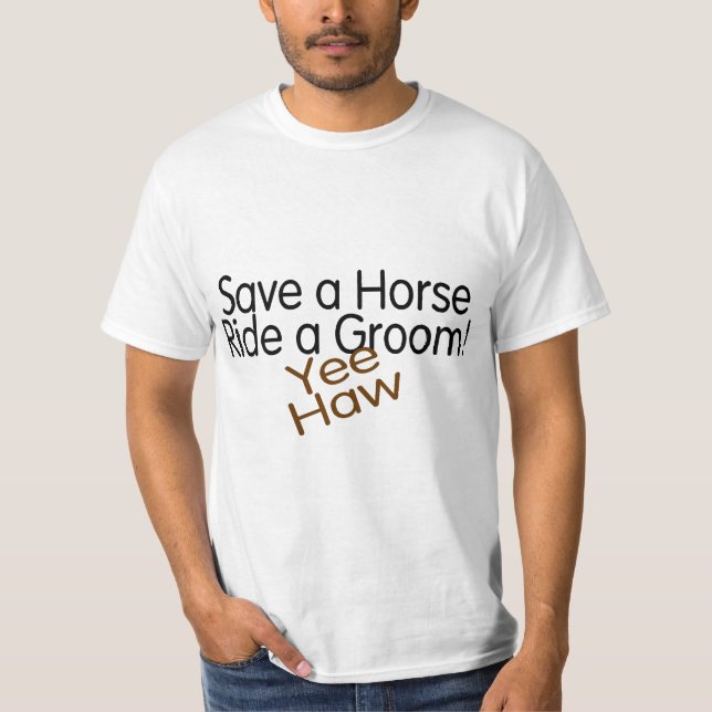 Save A Horse Ride A Groom T-Shirt (Front)