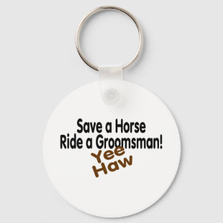 Save A Horse Ride A Groomsman Yee Haw Key Ring