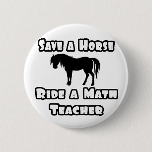 Save a Horse, Ride a Math Teacher 6 Cm Round Badge