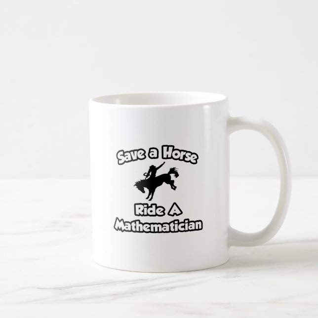 Save a Horse .. Ride a Mathematician Coffee Mug (Right)