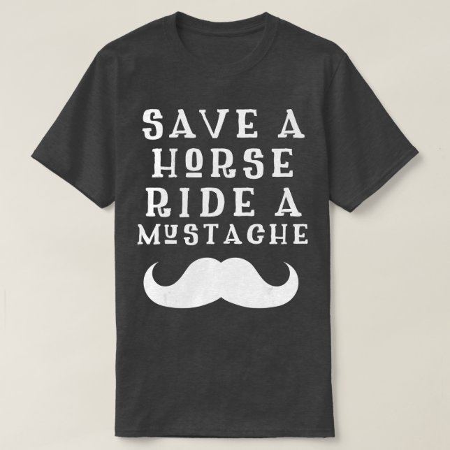 Save a Horse Ride a Mustache Design - Free Moustac T-Shirt (Design Front)