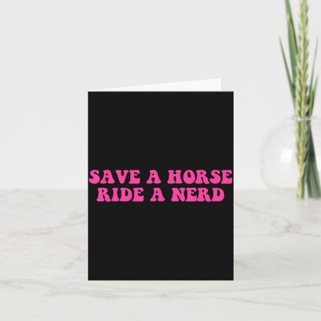 Save A Horse Ride A Nerd Funny Quote  Card (Front)
