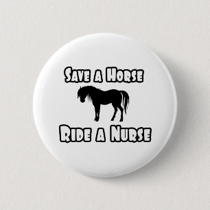 Save a Horse, Ride a Nurse 6 Cm Round Badge