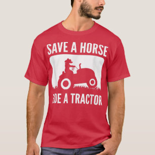 Save A Horse Ride A Tractor Farm Girl Farmer  T-Shirt