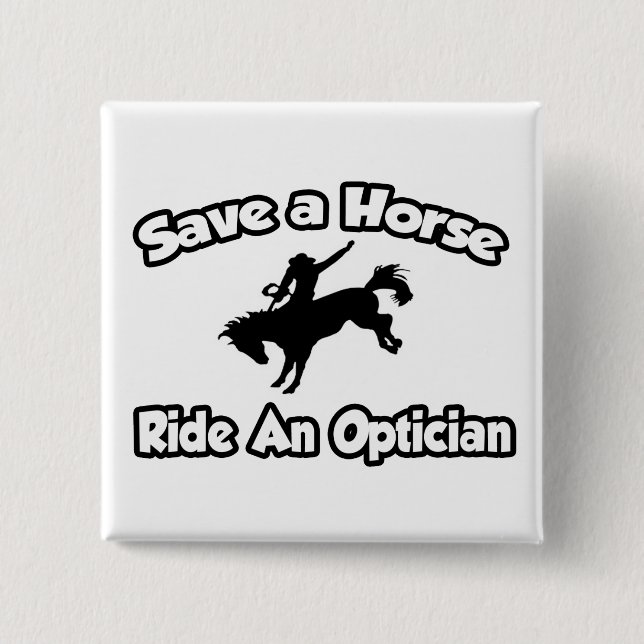 Save a Horse, Ride an Optician 15 Cm Square Badge (Front)