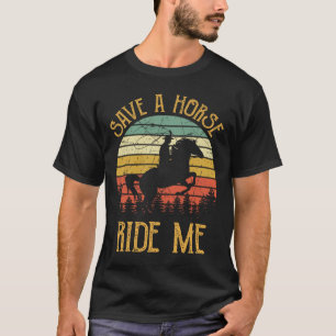 Save A Horse Ride Me Cowboy Cowgirl Southern Weste T-Shirt