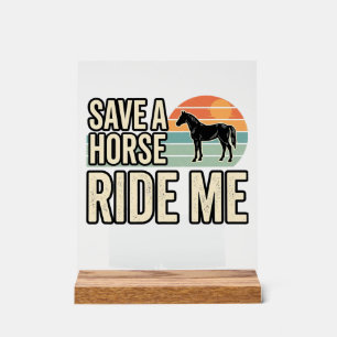 Save a Horse Ride Me Vintage Western Shirt Design_ Acrylic Sign