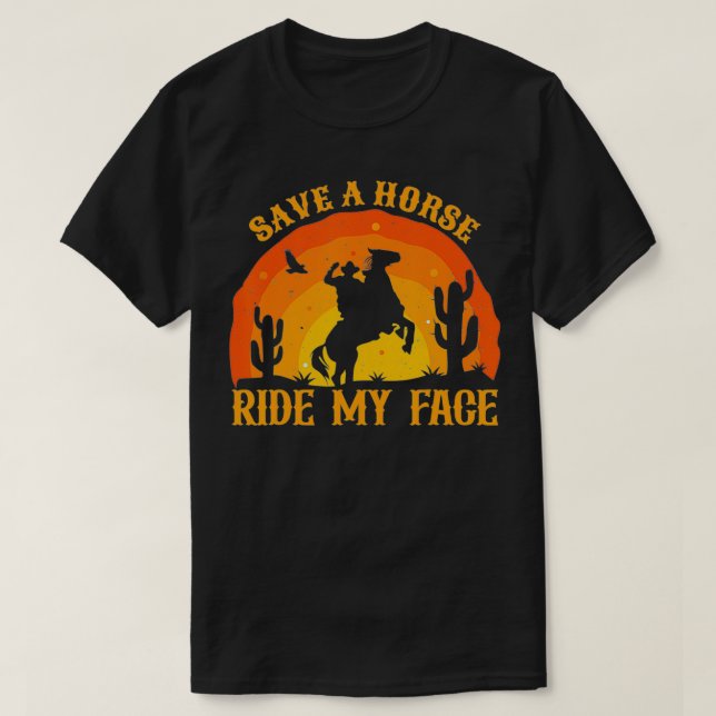 Save A Horse Ride My Face Funny Horse Riding 2022  T-Shirt (Design Front)