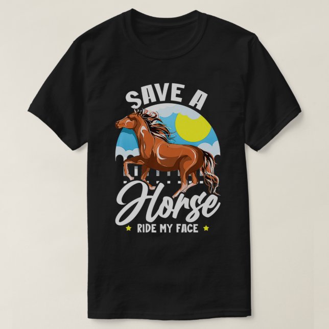 Save A Horse Ride My Face  Funny Saying Meme Horse T-Shirt (Design Front)