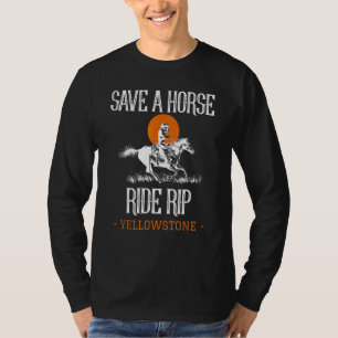 Save A Horse Ride Rip Yellowstone Montana T-Shirt