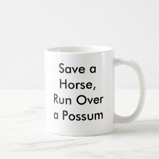 Save a Horse, Run Over a Possum Coffee Mug