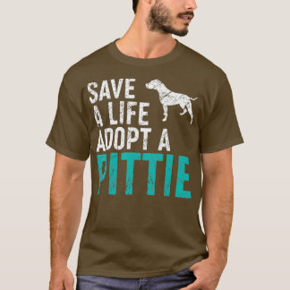 Save a Life adopt a Dog rescue Pittie Dog Owner T-Shirt