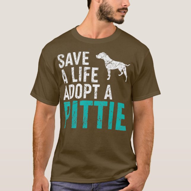 Save a Life adopt a Dog rescue Pittie Dog Owner T-Shirt (Front)
