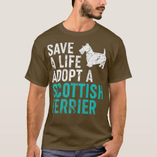 Save a Life adopt a Dog rescue Scottish Terrier T-Shirt