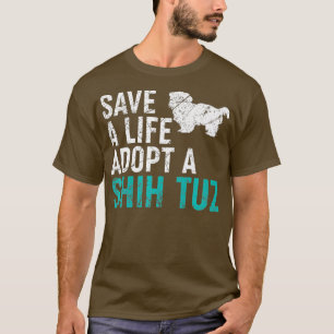 Save a Life adopt a Dog rescue shih tzu Dog T-Shirt