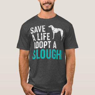 Save a Life adopt a Dog rescue Sloughi Dog Owner T-Shirt