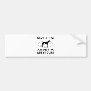 Save a life adopt a Greyhound Bumper Sticker