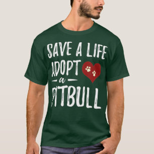 Save a Life Adopt a Pitbull Shirt for Rescue Dog