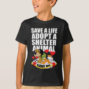 Save A Life Adopt A Shelter Animal T-Shirt