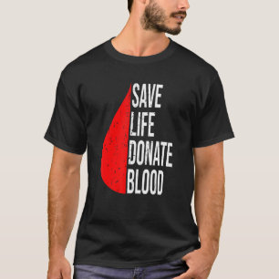 Save A Life Donate Blood Plasma and Blood Donor T-Shirt