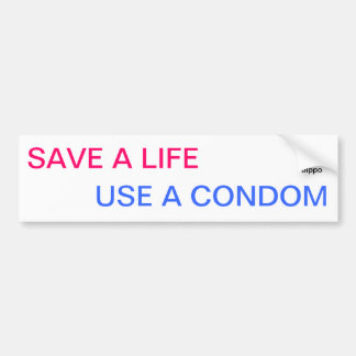 "Save A Life...Use A Condom" Bumper Sticker