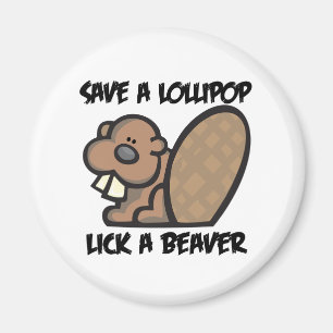 Save a Lollipop Lick a Beaver Magnet