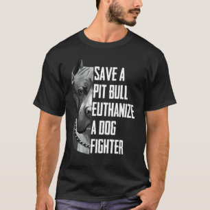 Save A Pitbull Euthanise A Dog Fighter For Women T-Shirt