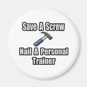 Save a Screw, Nail a Personal Trainer Magnet
