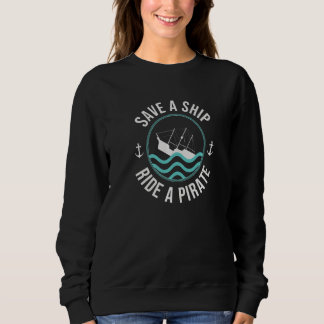 Save A Ship Ride A Pirate Funny Gasparilla Premium Sweatshirt