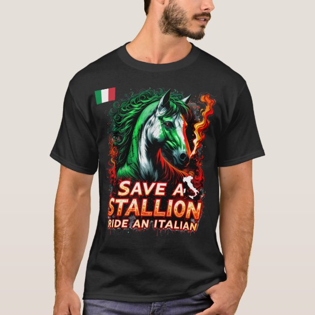 Save a Stallion Ride an Italian Funny design T-Shirt (Front)