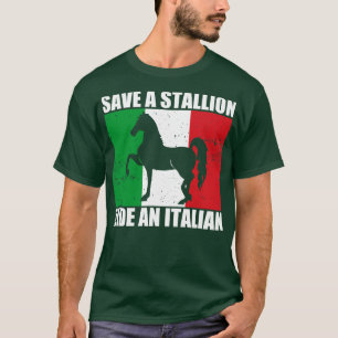 Save A Stallion Ride An Italian T-Shirt