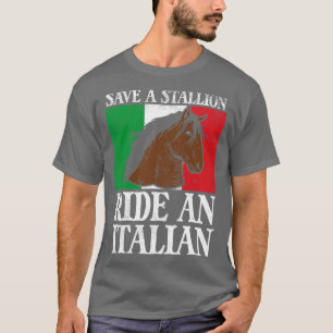 Save A Stallion Ride An Italian T-Shirt