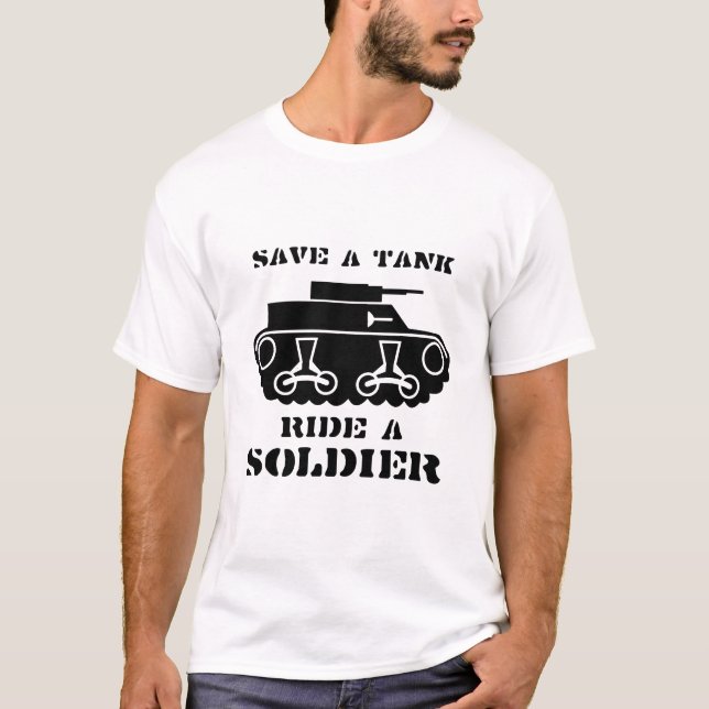 SAVE A TANK. RIDE A SOLDIER. T-Shirt (Front)