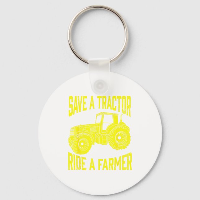 Save A Tractor Ride A Farmer Farming Tractors Farm Key Ring (Front)