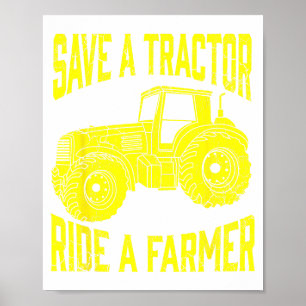 Save A Tractor Ride A Farmer Farming Tractors Farm Poster