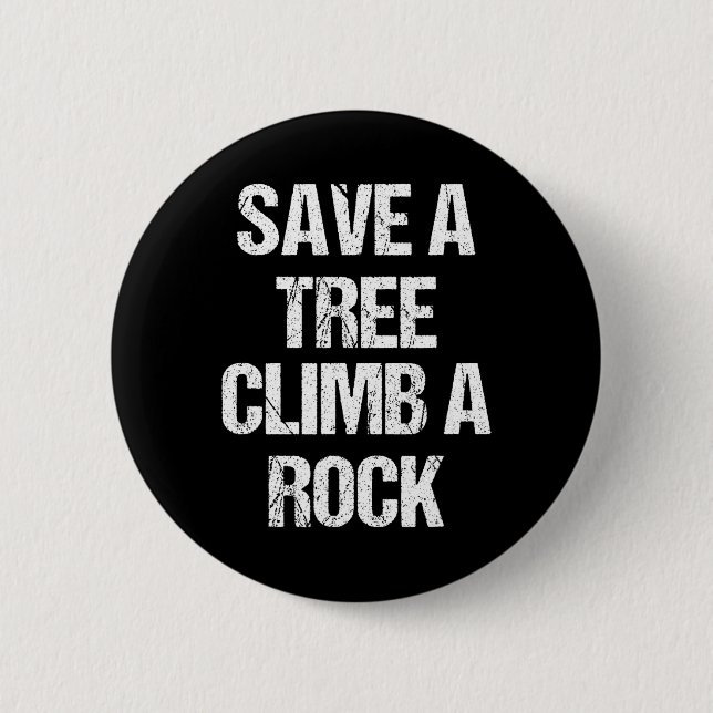 Save A Tree Climb A Rock Funny Rock Climbing Gift  6 Cm Round Badge (Front)