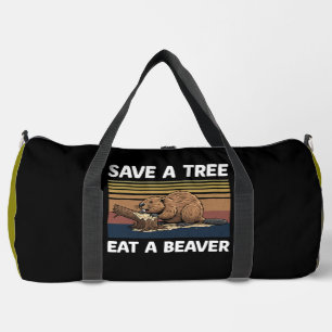 Save a Tree Eat a Beaver Duffle Bag