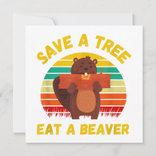 Save a Tree Eat a Beaver Funny Beaver Pun Adult Hu Invitation
