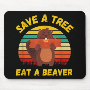 Save a Tree Eat a Beaver Funny Beaver Pun Adult Hu Mouse Pad