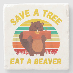 Save a Tree Eat a Beaver Funny Beaver Pun Adult Hu Stone Coaster